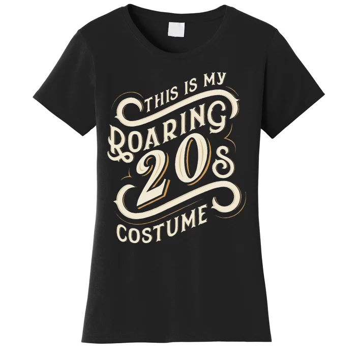 This Is My Roaring 20s Costume Halloween Birthday Women's T-Shirt