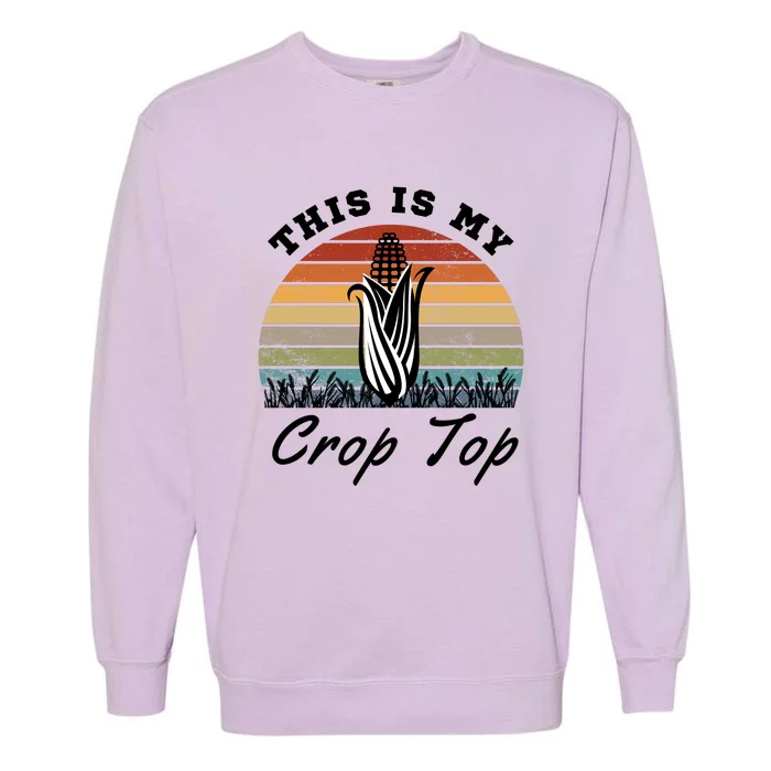 This Is My Crop Top Corn Farmer Farming Lovers Garment-Dyed Sweatshirt