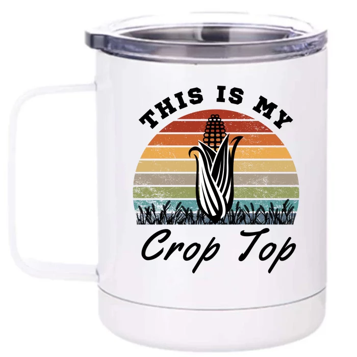 This Is My Crop Top Corn Farmer Farming Lovers Front & Back 12oz Stainless Steel Tumbler Cup