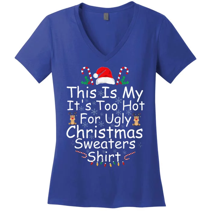 This Is My It's Too Hot For Ugly Christmas Sweaters Women's V-Neck T-Shirt