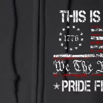 This Is My Pride Flag America 1776 We The People 4th Of July Full Zip Hoodie