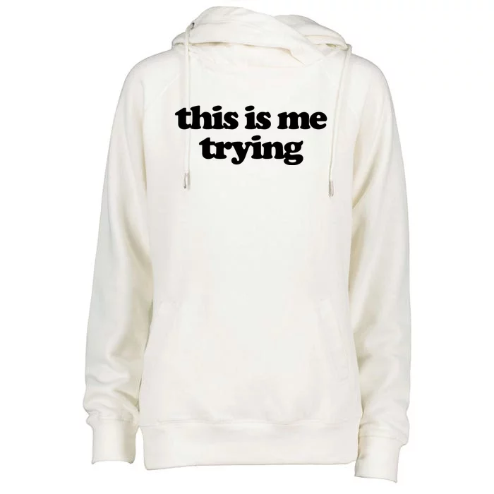 This Is Me Trying Meaningful Gift Womens Funnel Neck Pullover Hood