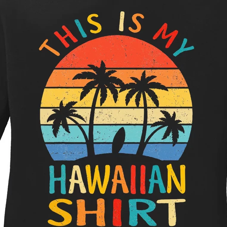 This Is My Hawaiian Tropical Luau Costume Party Hawaii Ladies Long Sleeve Shirt