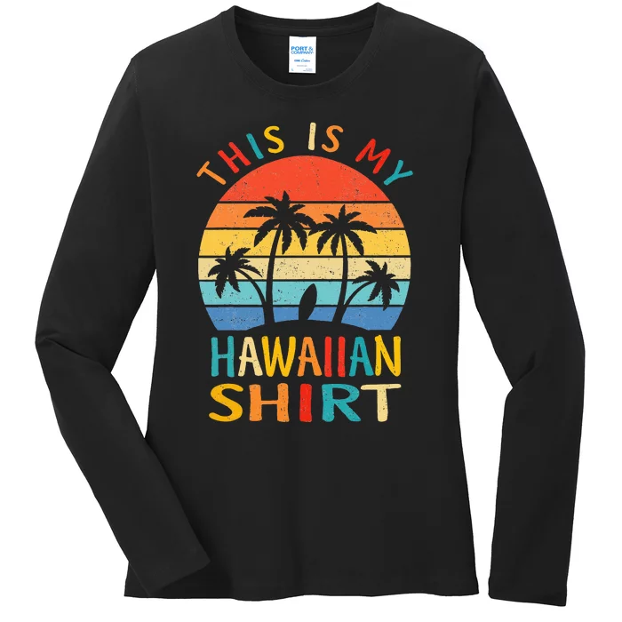 This Is My Hawaiian Tropical Luau Costume Party Hawaii Ladies Long Sleeve Shirt