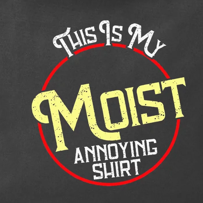 This Is My Moist Annoying Moist Word Meme Pun Joke Humor Zip Tote Bag