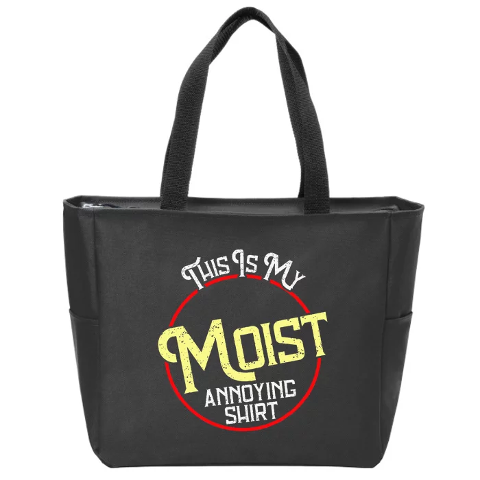 This Is My Moist Annoying Moist Word Meme Pun Joke Humor Zip Tote Bag