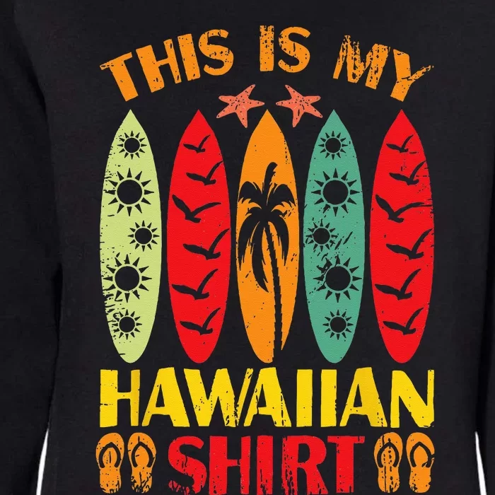 This Is My Hawaiian Summer Vacation Womens California Wash Sweatshirt