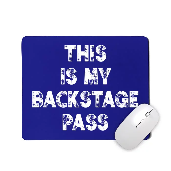 This Is My Backstage Pass Gift Mousepad