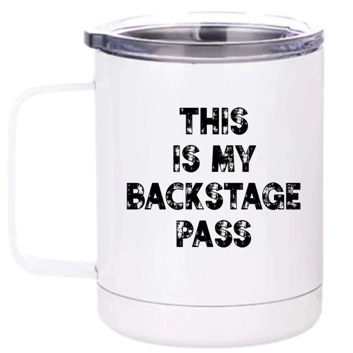 This Is My Backstage Pass Gift Front & Back 12oz Stainless Steel Tumbler Cup