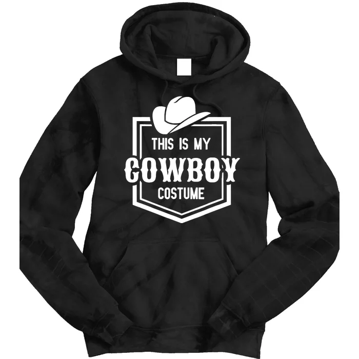 This Is My Cowboy Costume Funny Lazy Country Western Tie Dye Hoodie