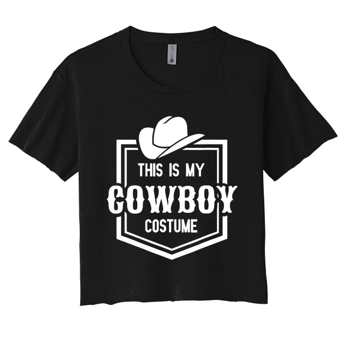 This Is My Cowboy Costume Funny Lazy Country Western Women's Crop Top Tee