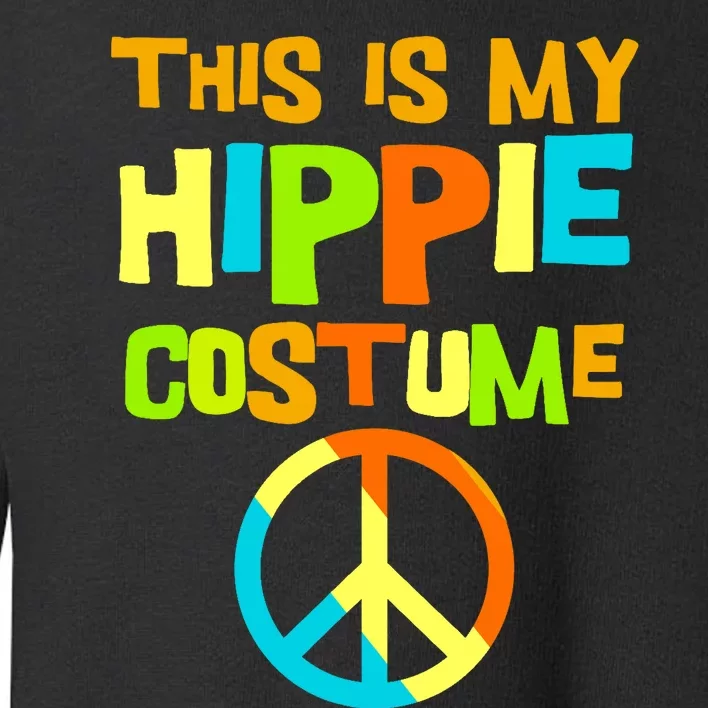 This Is My Hippie Costume | Retro 60s 70s Outfit Party Wear Toddler Sweatshirt