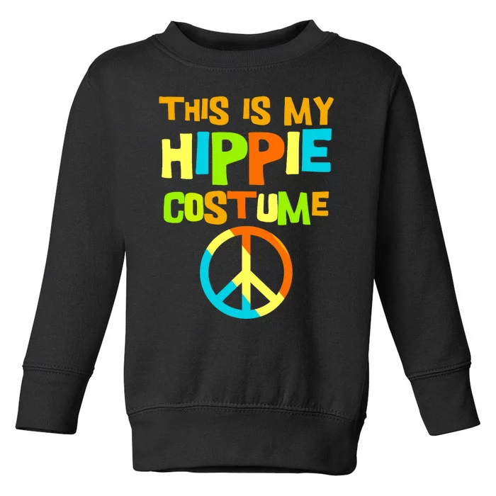 This Is My Hippie Costume | Retro 60s 70s Outfit Party Wear Toddler Sweatshirt