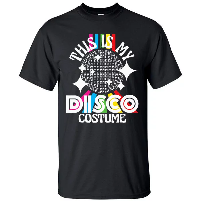 This Is My Disco Costume 1970s Funky Party Tall T-Shirt