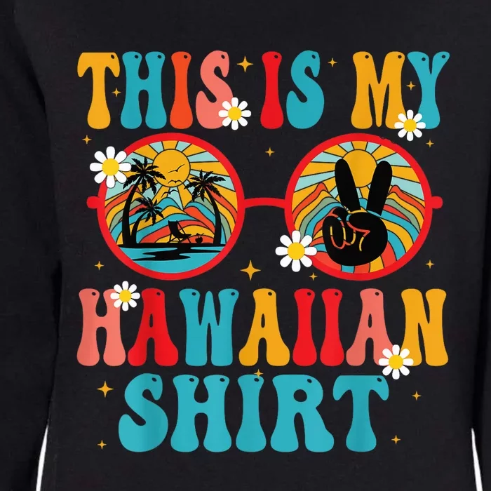 This Is My Hawaiian Shirt Tropical Luau Costume Party Hawaii Womens California Wash Sweatshirt