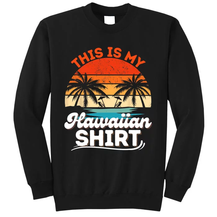 This Is My Hawaiian Shirts Retro Summer Vacation Party Hawaii Sweatshirt