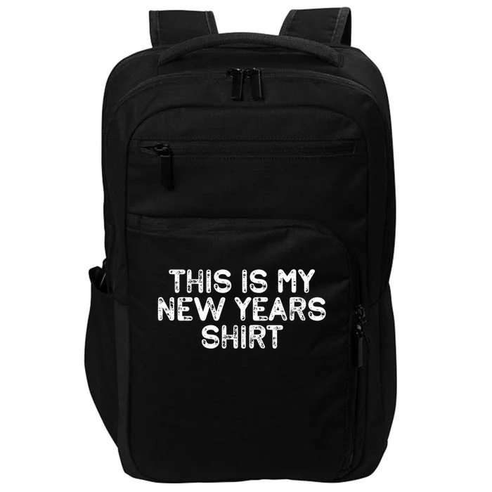 This Is My New Years Meaningful Gift Funny New Years Eve Supplies 2024 Gift Impact Tech Backpack