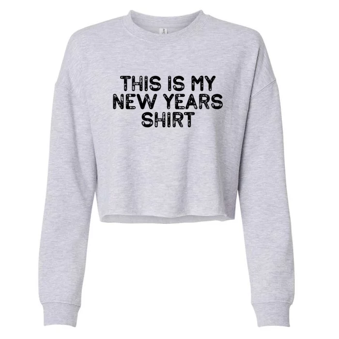 This Is My New Years Meaningful Gift Funny New Years Eve Supplies 2024 Gift Cropped Pullover Crew