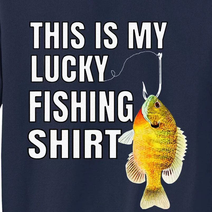 This Is My Lucky Fishing Gift For Fisherman Tall Sweatshirt