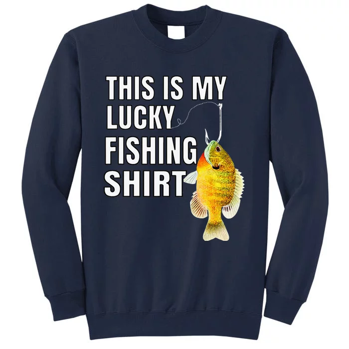 This Is My Lucky Fishing Gift For Fisherman Tall Sweatshirt