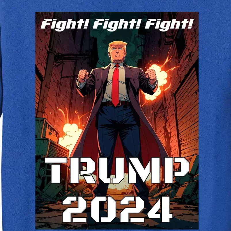 Trump Is My President 2024 Fight! Fight! Fight! Gift Tall Sweatshirt