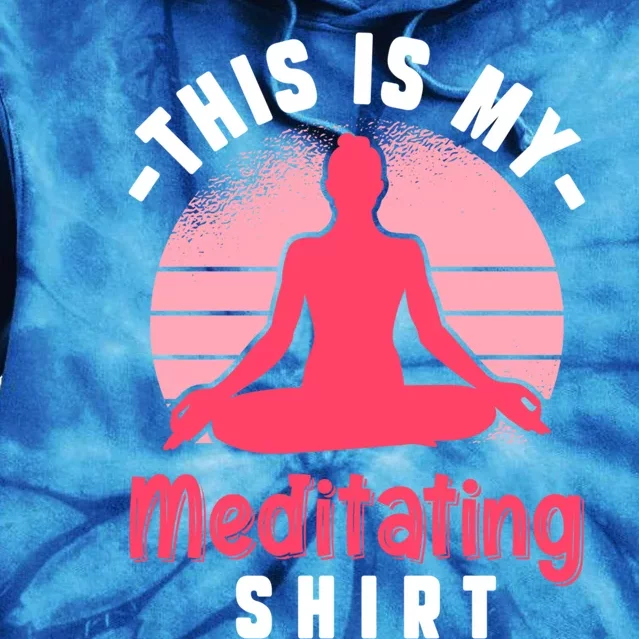 This Is My Meditating Gift Tie Dye Hoodie