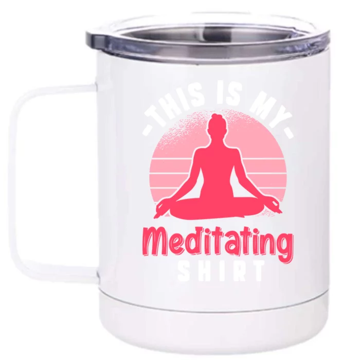 This Is My Meditating Gift Front & Back 12oz Stainless Steel Tumbler Cup