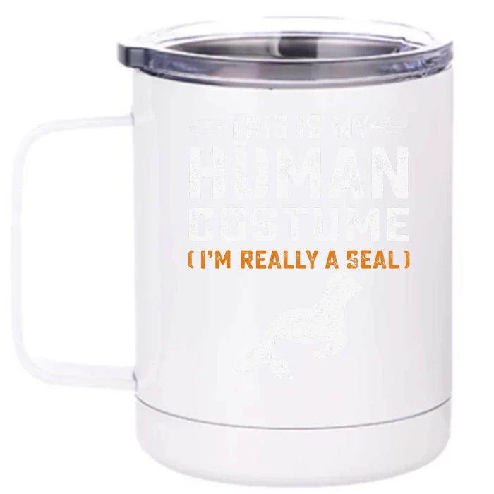 This Is My Human Costume Seal Lover Seal Animals Sea Front & Back 12oz Stainless Steel Tumbler Cup