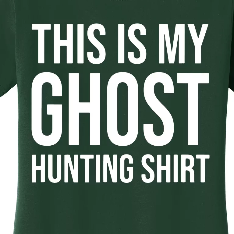 This Is My Ghost Hunting Ghost Hunter Women's T-Shirt