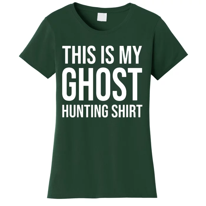 This Is My Ghost Hunting Ghost Hunter Women's T-Shirt