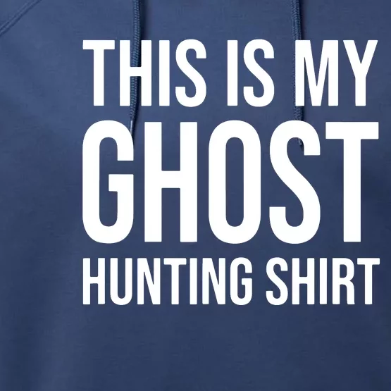 This Is My Ghost Hunting Ghost Hunter Performance Fleece Hoodie