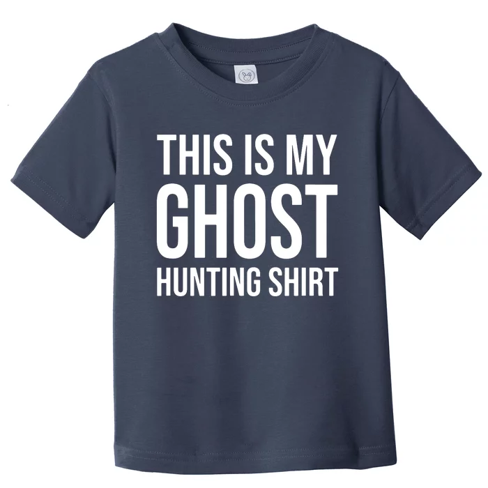 This Is My Ghost Hunting Ghost Hunter Toddler T-Shirt