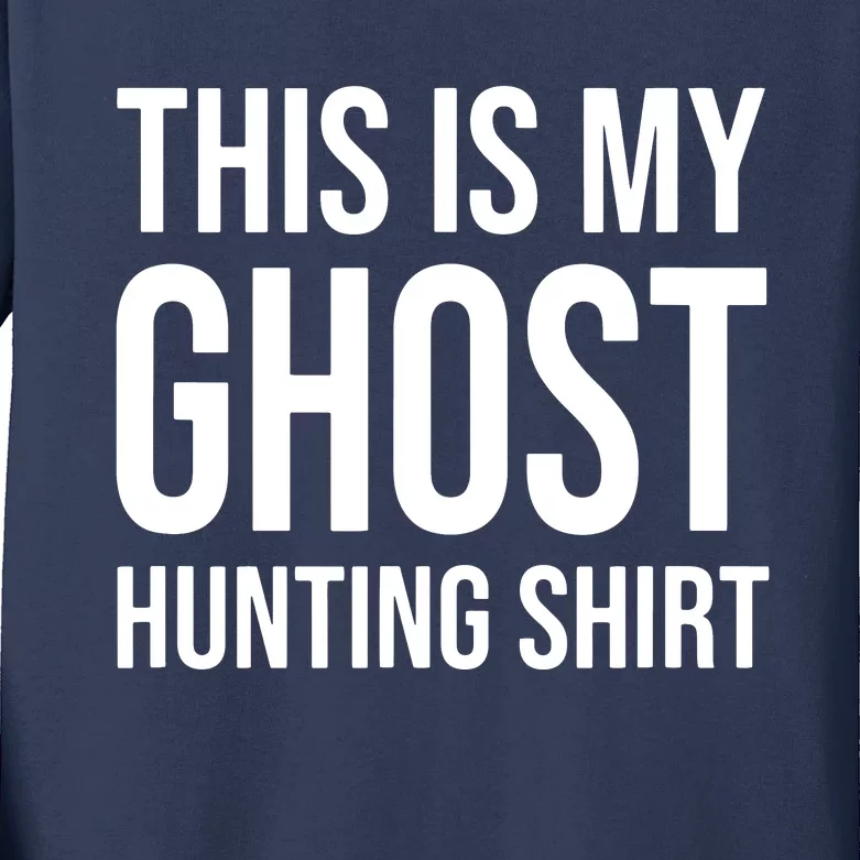 This Is My Ghost Hunting Ghost Hunter Kids Long Sleeve Shirt