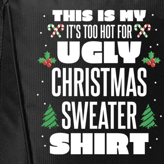 This Is My Its Too Hot For Ugly Christmas Sweaters City Backpack