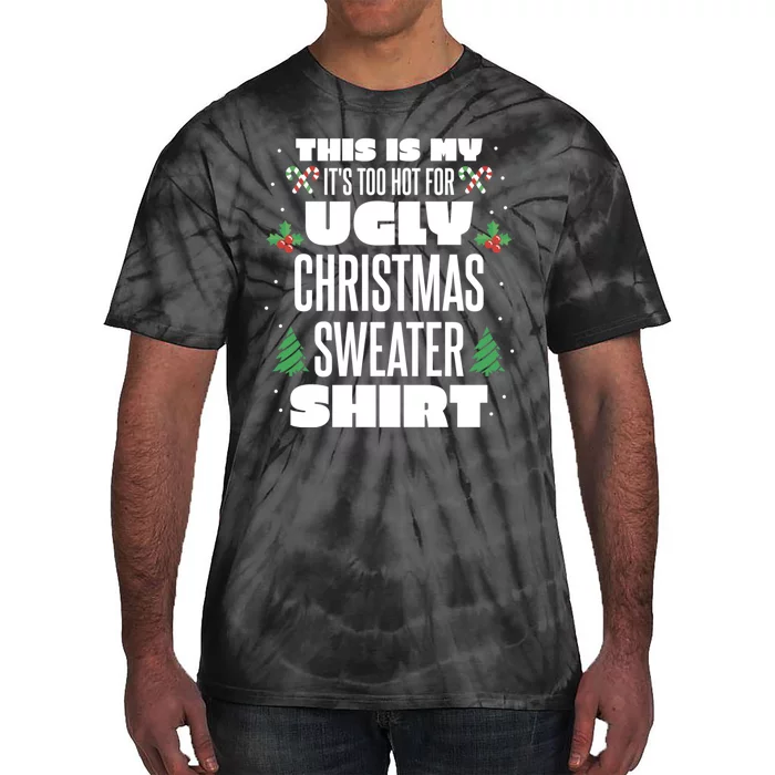 This Is My Its Too Hot For Ugly Christmas Sweaters Tie-Dye T-Shirt