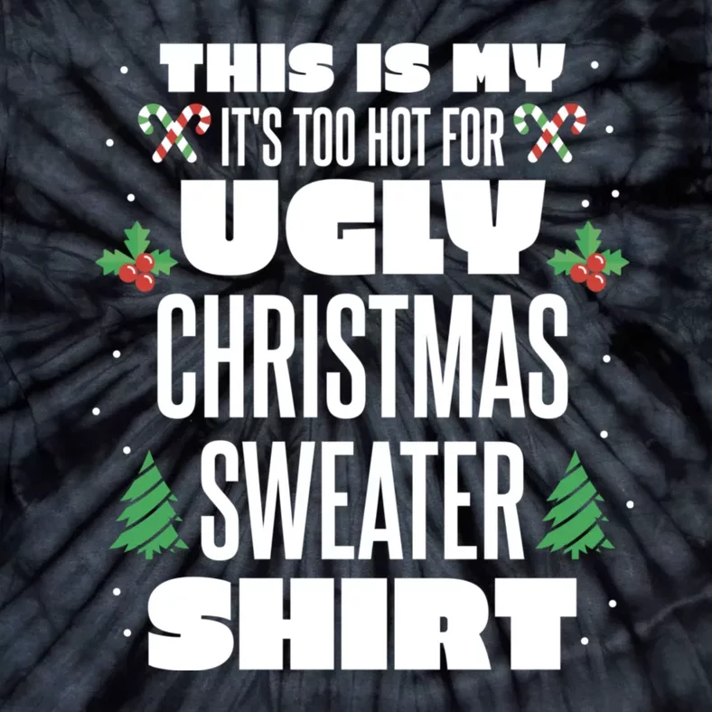 This Is My Its Too Hot For Ugly Christmas Sweaters Tie-Dye T-Shirt