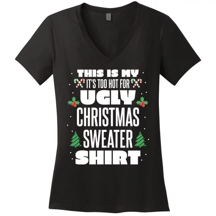 This Is My Its Too Hot For Ugly Christmas Sweaters Women's V-Neck T-Shirt