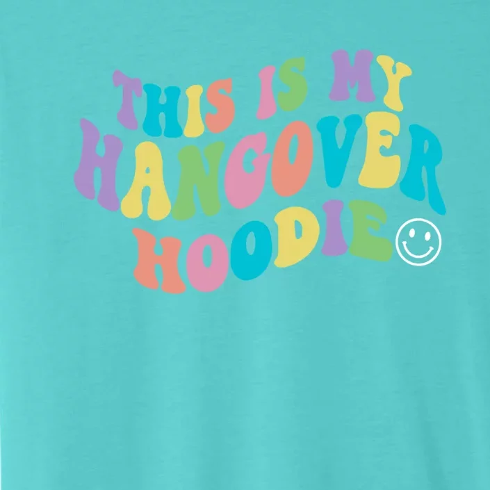 This Is My Hangover Gift Smile Face Trendy Clothing Gift ChromaSoft Performance T-Shirt