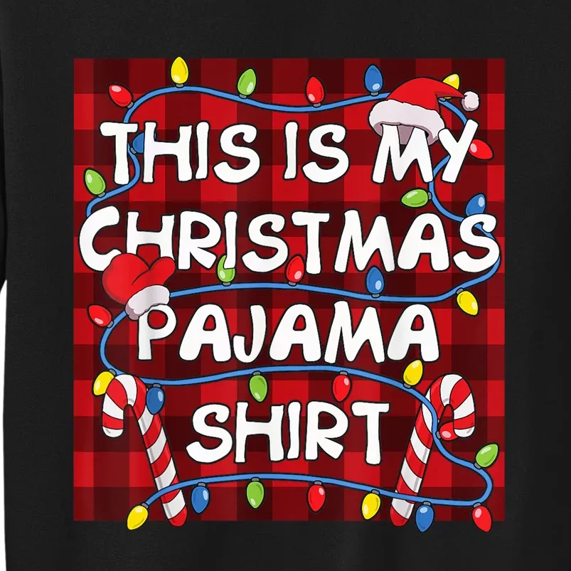 This Is My Christmas Pajama Shirt Family Matching Christmas Tall Sweatshirt