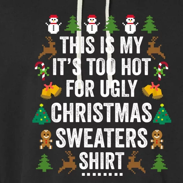 This Is My Its Too Hot For Ugly Christmas Sweaters Garment-Dyed Fleece Hoodie