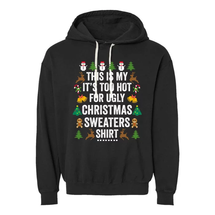 This Is My Its Too Hot For Ugly Christmas Sweaters Garment-Dyed Fleece Hoodie