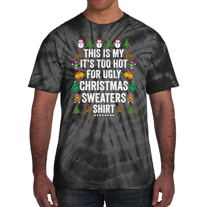 This Is My Its Too Hot For Ugly Christmas Sweaters Tie-Dye T-Shirt