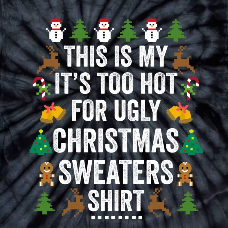 This Is My Its Too Hot For Ugly Christmas Sweaters Tie-Dye T-Shirt