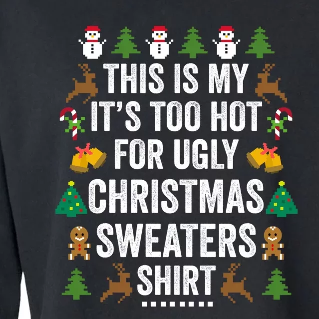 This Is My Its Too Hot For Ugly Christmas Sweaters Cropped Pullover Crew