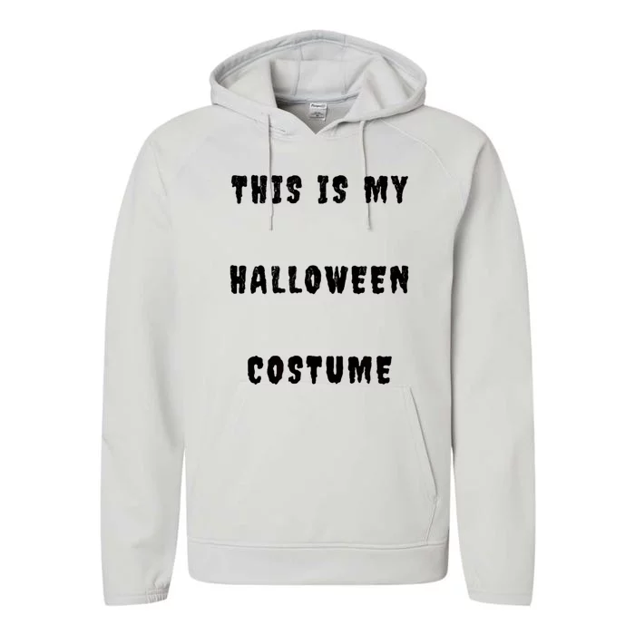 This Is My Halloween Costume Performance Fleece Hoodie