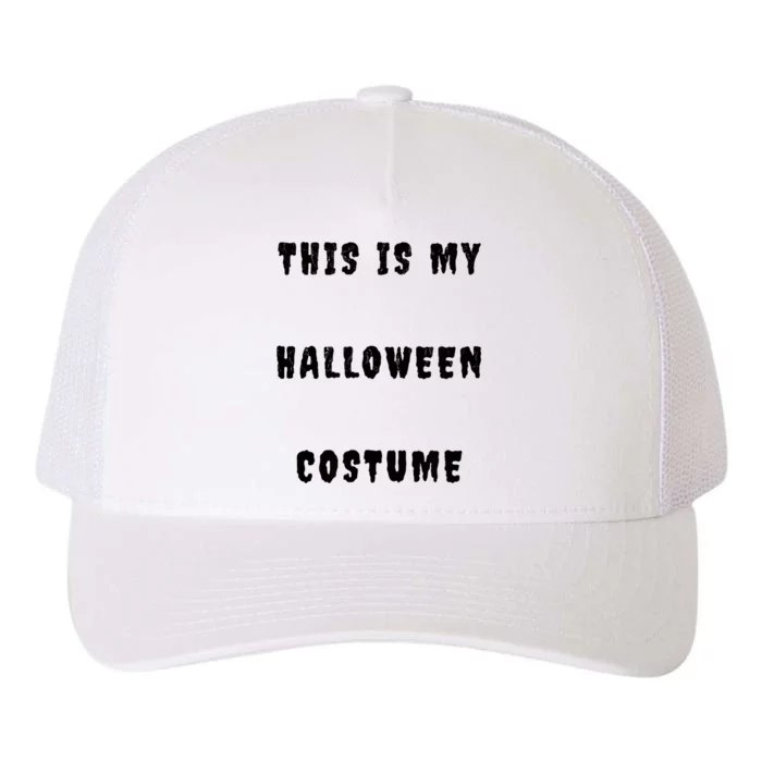 This Is My Halloween Costume Yupoong Adult 5-Panel Trucker Hat