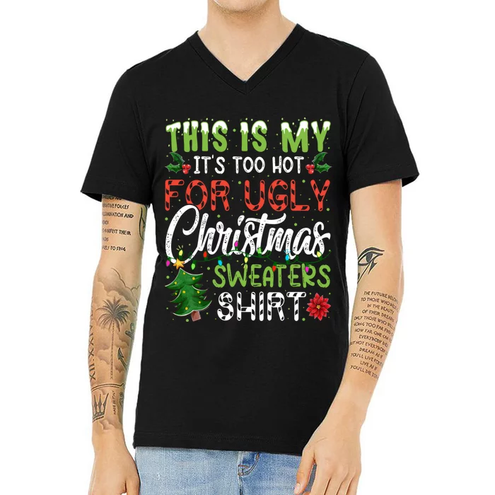 This Is My Its Too Hot For Ugly Christmas Sweaters V-Neck T-Shirt