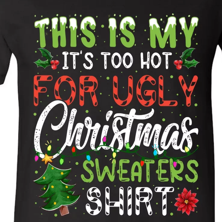 This Is My Its Too Hot For Ugly Christmas Sweaters V-Neck T-Shirt