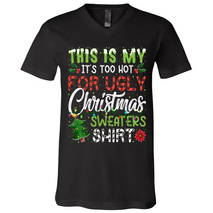 This Is My Its Too Hot For Ugly Christmas Sweaters V-Neck T-Shirt