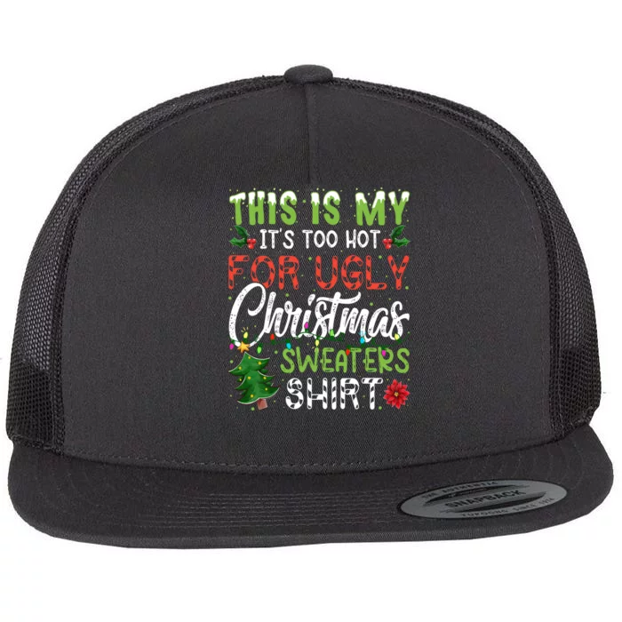 This Is My Its Too Hot For Ugly Christmas Sweaters Flat Bill Trucker Hat